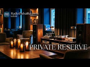 RADIO DUBAI 64 – Private Reserve Official Smooth Jazz Soul R&B Lounge | Hi-Fi Experience