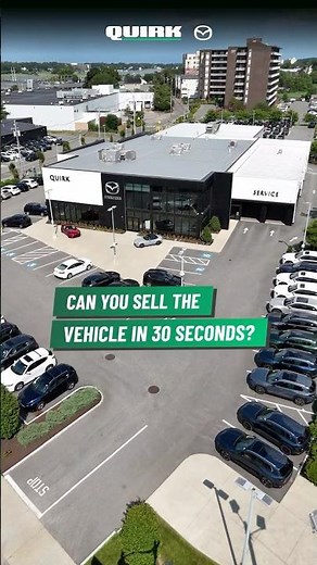 Quirk Mazda - Can you sell the vehicle in 30 Seconds?