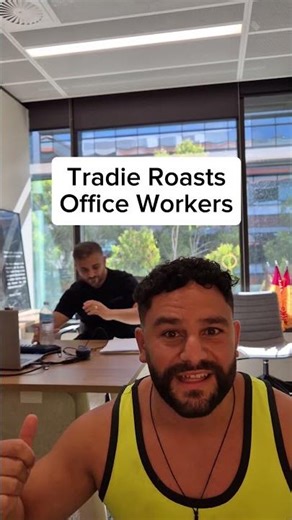 Tradie Roasts Office Workers