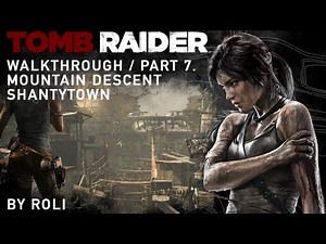 Tomb Raider (2013) 100% Walkthrough Part 7 - Mountain Descent & Shantytown