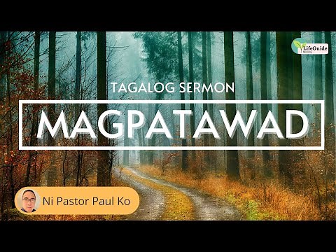 Magpatawad (Tagalog Sermon Message) Forgive