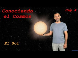 Conociendo el Cosmos - El Sol - Capítulo 4