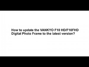 How to update the VANKYO F10 HD/F10FHD Digital Photo Frame to the latest version?