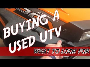 Buying a used UTV - What to look for