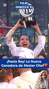 Paola Rey”La nueva ganadora de Master Chef celebrity 2024❤️ | Film Innova X