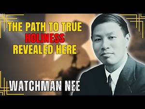 THE PATH TO REAL HOLINESS: WATCHMAN NEE TEACHES THE FUNDAMENTAL STEPS