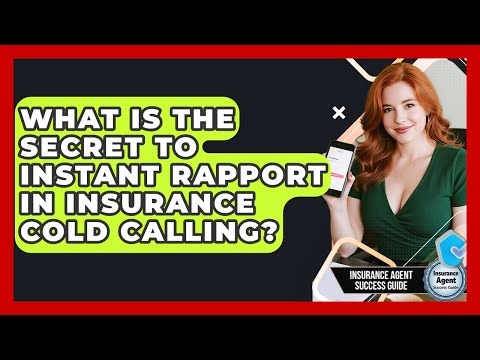 What Is The Secret To Instant Rapport In Insurance Cold Calling? - Insurance Agent Success Guide