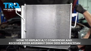 How to Replace AC Condenser and Receiver Drier Assembly 2004-2015 Nissan Titan