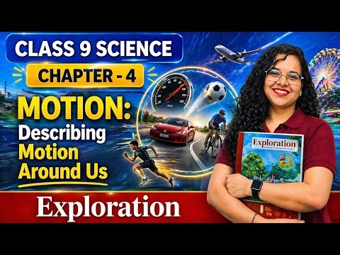 Class 9 Science Chapter 4 | Motion: Describing Motion Around Us (Full Explanation) | NCERT 2026