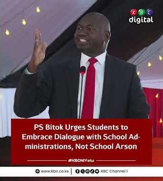 PS Bitok urges students to have dialogue with administration instead of burning schools
