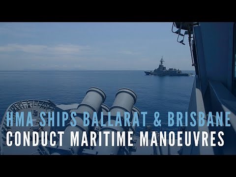 HMA Ships Ballarat and Brisbane conduct maritime manoeuvres on deployment