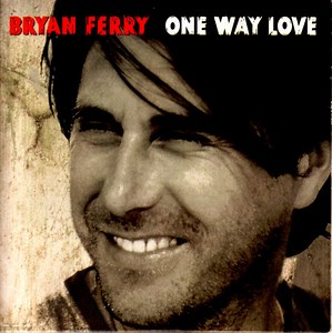 Bryan Ferry - One Way Love