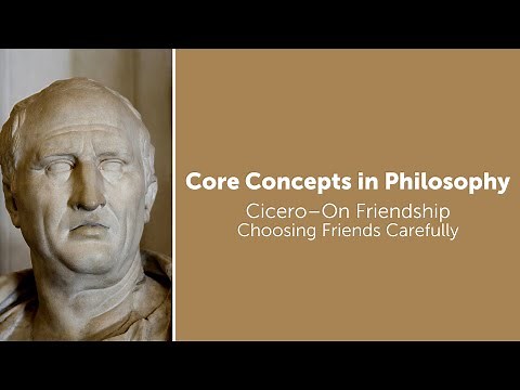 Cicero, On Friendship | Choosing Friends Carefully | Philosophy Core Concepts