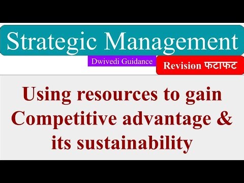 Using Resources to gain Competitive advantage and its sustainability, Strategic Management mba