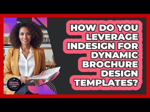 How Do You Leverage InDesign For Dynamic Brochure Design Templates? - Graphic Design Nerd