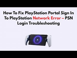 How To Fix PlayStation Portal Sign In To PlayStation Network Error – PSN Login Troubleshooting