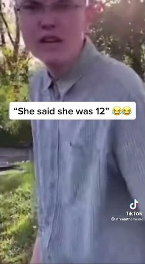 She said she was 12!!