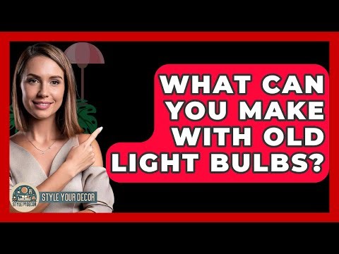 What Can You Make With Old Light Bulbs? - Style Your Decor