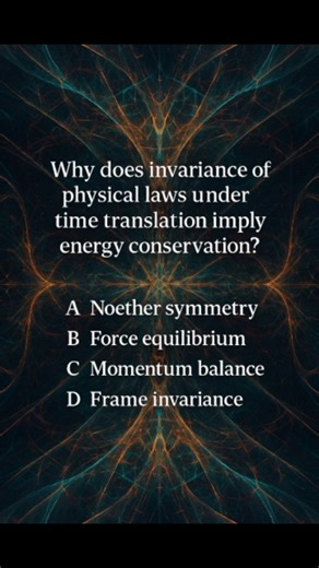 QUIZVERSE on Instagram: "Why does invariance of physical laws under time translation imply energy conservation?"