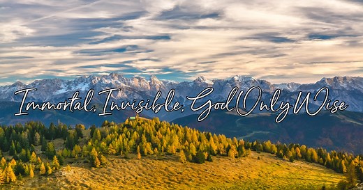 Immortal Invisible God Only Wise - Lyrics, Hymn Meaning and Story