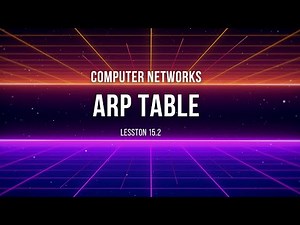 Lesson 15.2 | ARP Table | Computer Networks