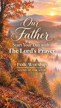 The Lord’s Prayer Sung | Our Father • Folk Worship