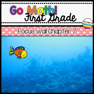 Go Math! Chapter 7 First Grade Focus Wall