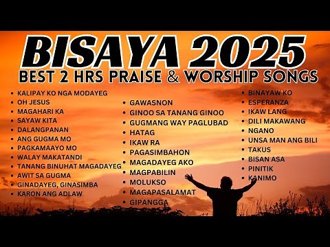 BISAYA 2025 🙌 2 Hours Nonstop Praise & Worship Songs | Best Christian Playlist
