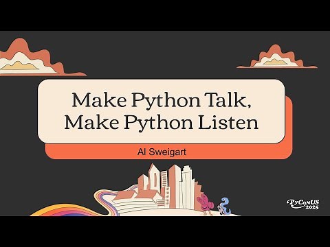 Make Python Talk, Make Python Listen - Al Sweigart