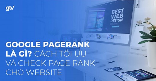 PageRank là gì? Cách tối ưu & Check Page Rank website