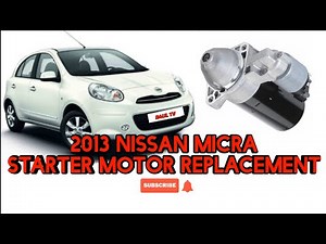 2013 NISSAN MICRA STARTER MOTOR REPLACMENT