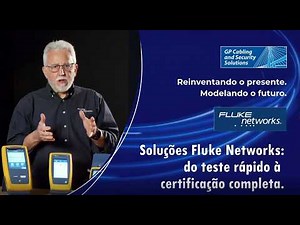 Soluções Fluke Networks: do teste rápido à certificação completa.