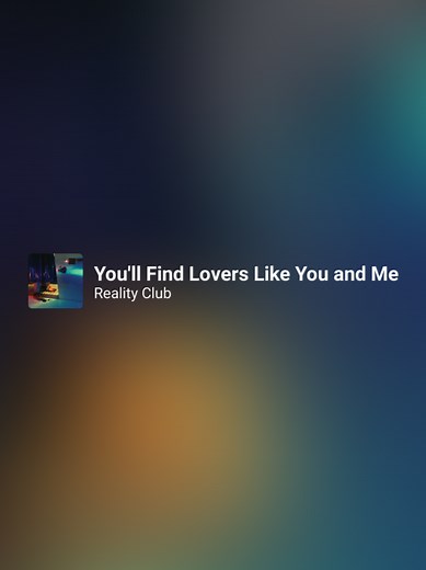 Reality Club - You'll Find Lovers Like You and Me Lyrics