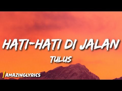 TULUS - Hati-Hati di Jalan