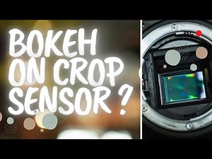 Mastering Bokeh on a Crop Sensor Camera | CROP SENSOR VS FULL FRAME PART 2