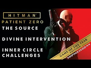 HITMAN | The Source | Patient Zero | Divine Intervention & Inner Circle Challenges