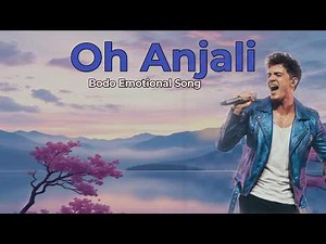 Oh Anjali – Heartfelt Romantic Song | Emotional Bodo Love Song 2025 |