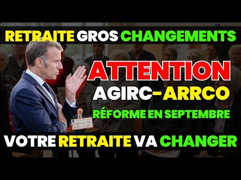 🚨 Nouvelle réforme Agirc-Arrco : des changements majeurs pour votre retraite dès septembre 2025 !