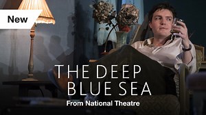 The Deep Blue Sea: Full Play - The Deep Blue Sea - National Theatre at Home | Watch Theatre Online