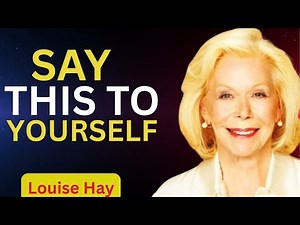 Louise Hay.Say This to Yourself for 1 Minute Only & Let the Universe Do the Work