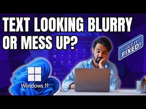 How to Fix Text in Windows 11 Look Blurry and Mess Up