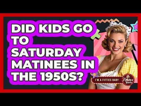 Did Kids Go to Saturday Matinees in the 1950s?