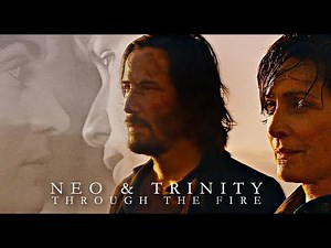 Neo & Trinity | Through the Fire [Matrix]