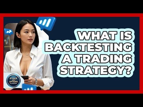 What Is Backtesting A Trading Strategy? - Stock and Options Playbook