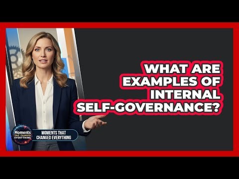 What Are Examples Of Internal Self-Governance?