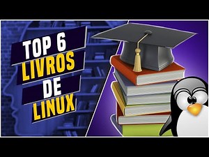 Top 6 Melhores Livros de Linux (Os Melhores Livros sobre Linux | Aprender linux com Livros)