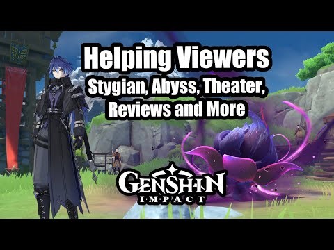 Helping Viewers! Building characters, Stygian Abyss, and more! Genshin Impact