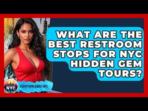 What Are The Best Restroom Stops For NYC Hidden Gem Tours? - Everything About NYC