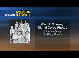 World War II U.S. Army Signal Corps Photos  CSPAN  December 22, 2019 8:45am-10:16am EST