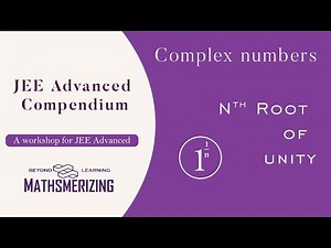Nth root of unity | JEE Advanced Compendium | Complex numbers | All theory & illustrations